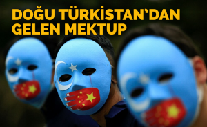 Doğu Türkistan’dan Gelen Mektup